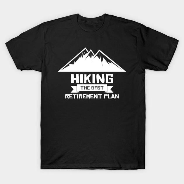 Hiking The Best Retirement Plan T-Shirt by Health